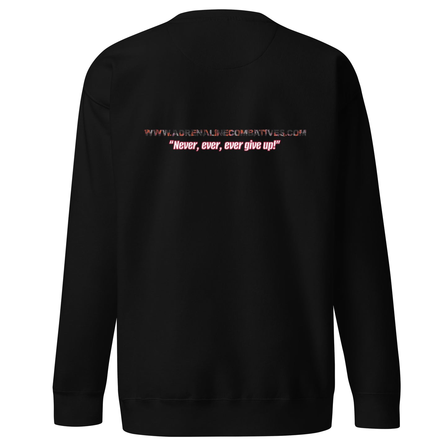 Unisex Premium Sweatshirt - Adrenaline Combatives - Quote: “Never, ever, ever give up!”