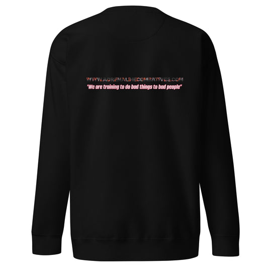 Unisex Premium Sweatshirt - Adrenaline Combatives - Quote: ‘We are training to do bad things to bad people”