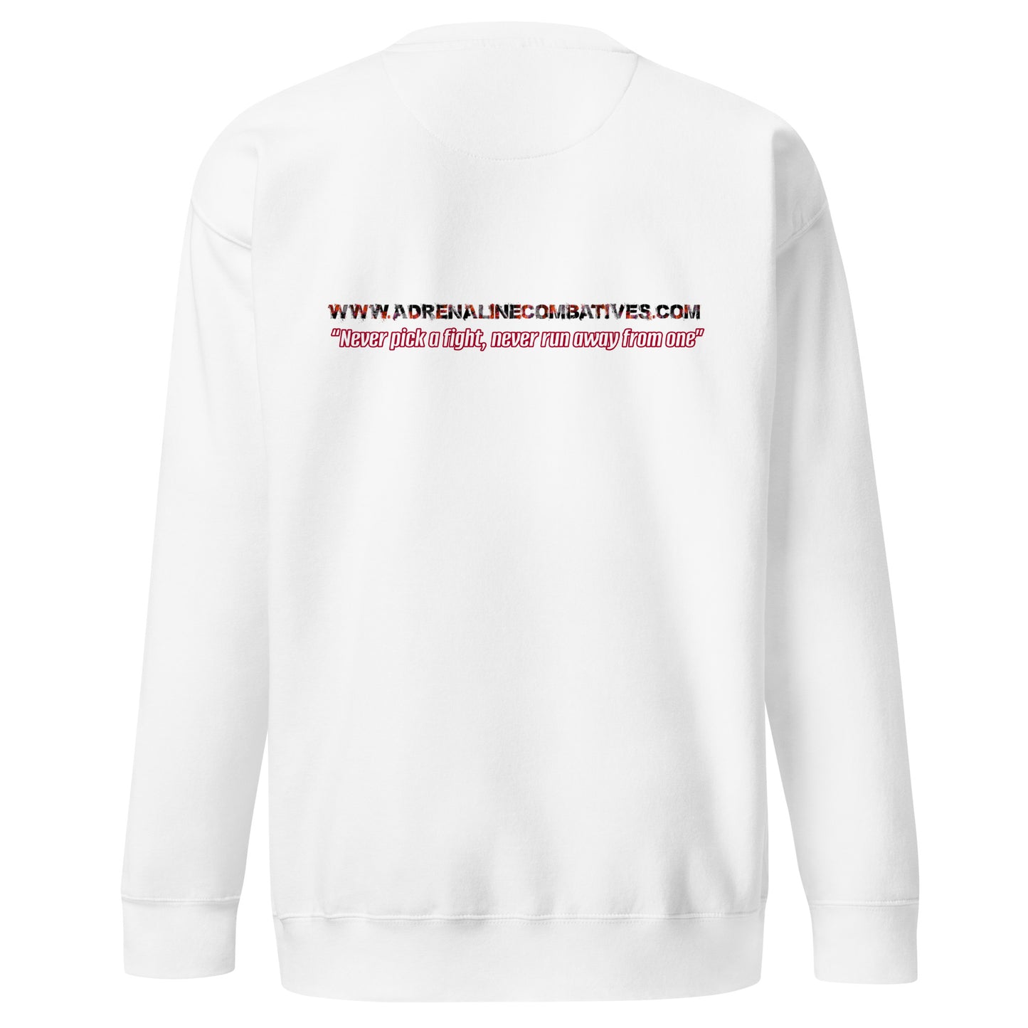 Unisex Premium Sweatshirt - Adrenaline Combatives - Quote: “Never pick a fight, never run away from one”