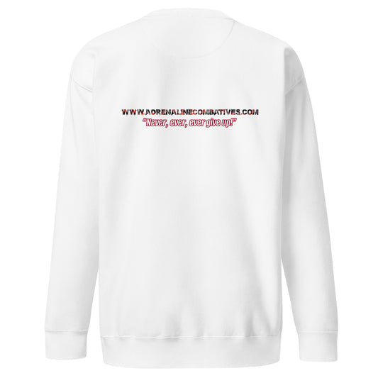 Unisex Premium Sweatshirt - Adrenaline Combatives - Quote: “Never, ever, ever give up!”