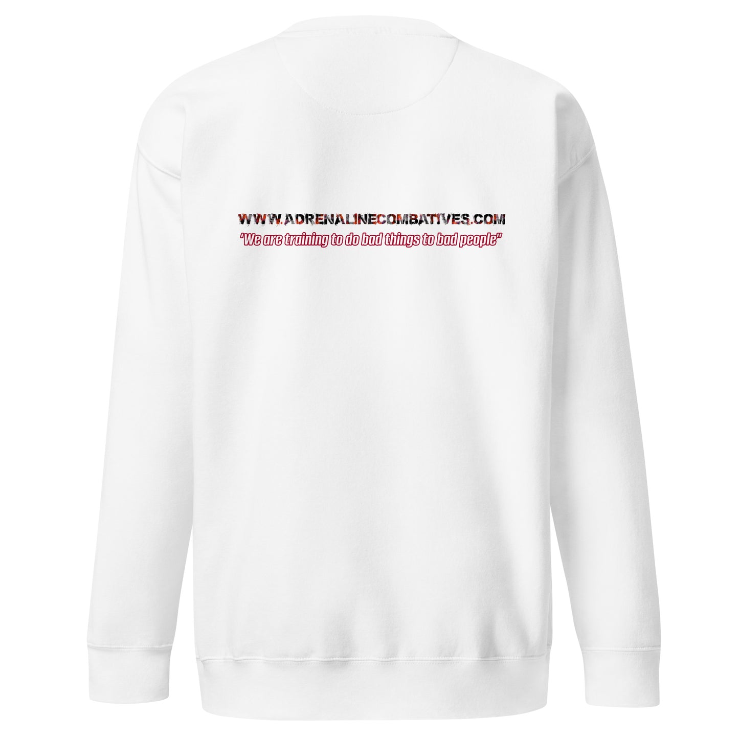Unisex Premium Sweatshirt - Adrenaline Combatives - Quote: ‘We are training to do bad things to bad people”