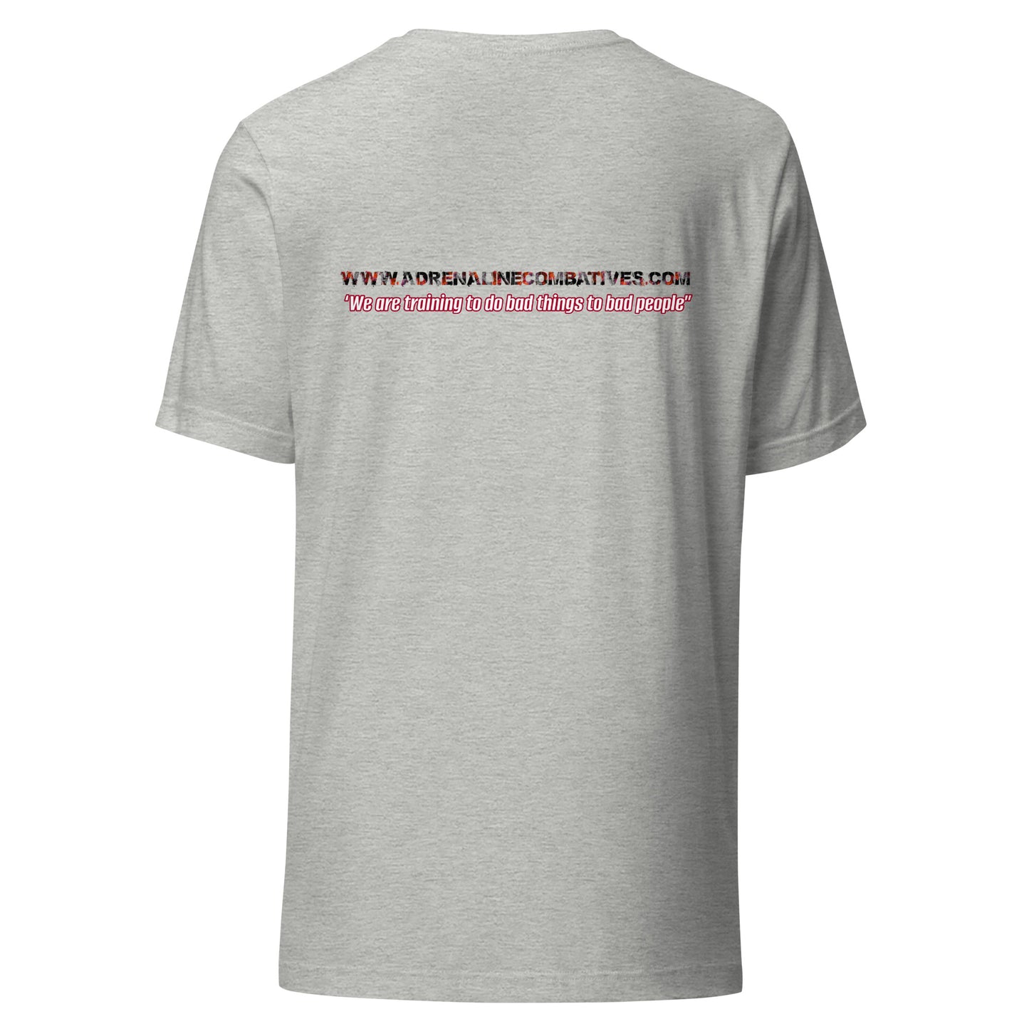 Unisex t-shirt - Adrenaline Combatives - Quote: ‘We are training to do bad things to bad people”