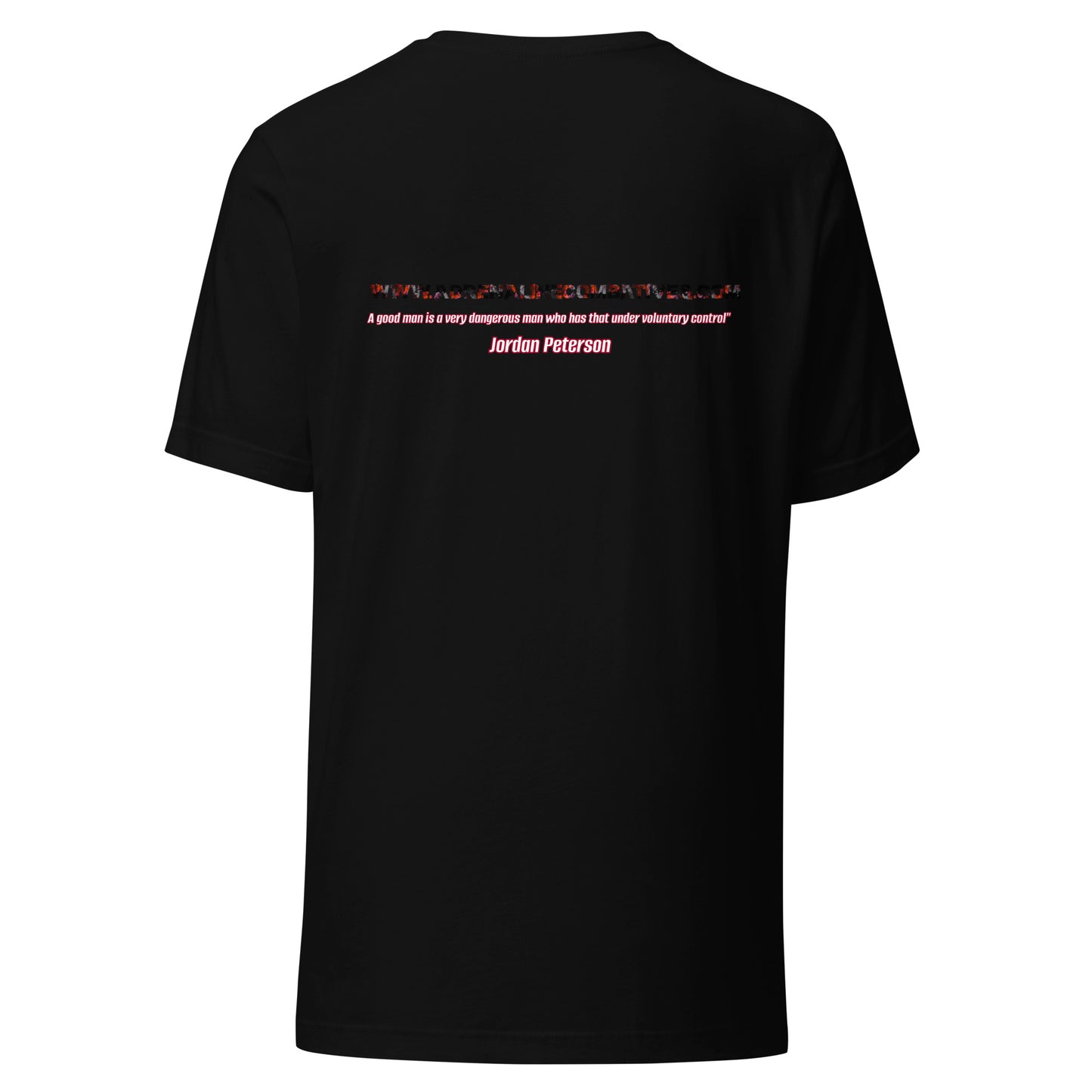 Unisex t-shirt - Adrenaline Combatives - Jordan Peterson Quote: A good man is a very dangerous man who has that under voluntary control"