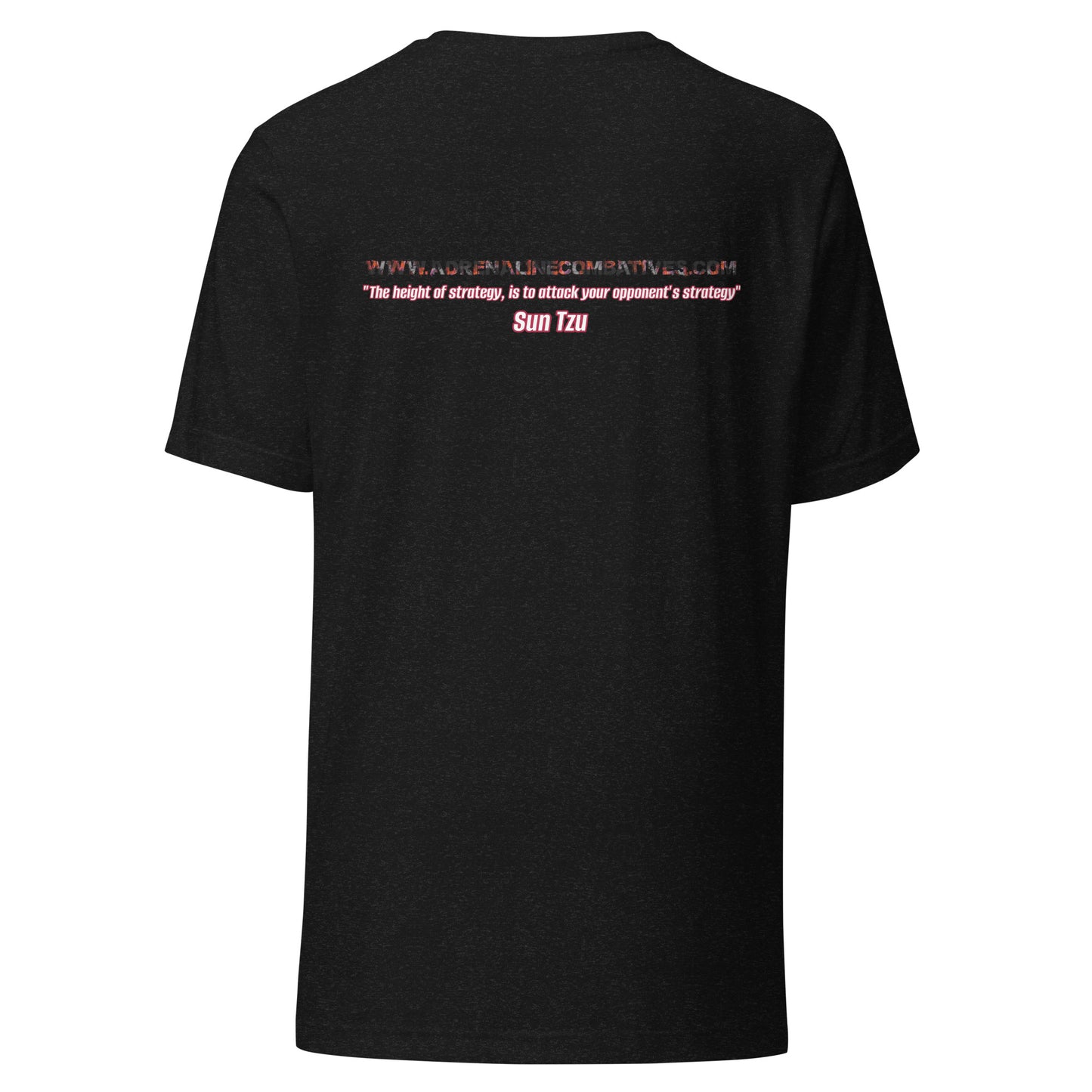 Unisex t-shirt - Adrenaline Combatives - Sun Tzu Quote: "The height of strategy, is to attack your opponent's strategy"