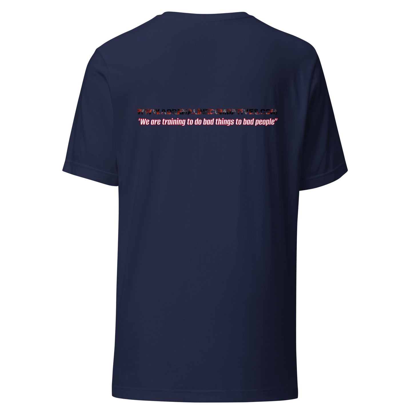 Unisex t-shirt - Adrenaline Combatives - Quote: ‘We are training to do bad things to bad people”
