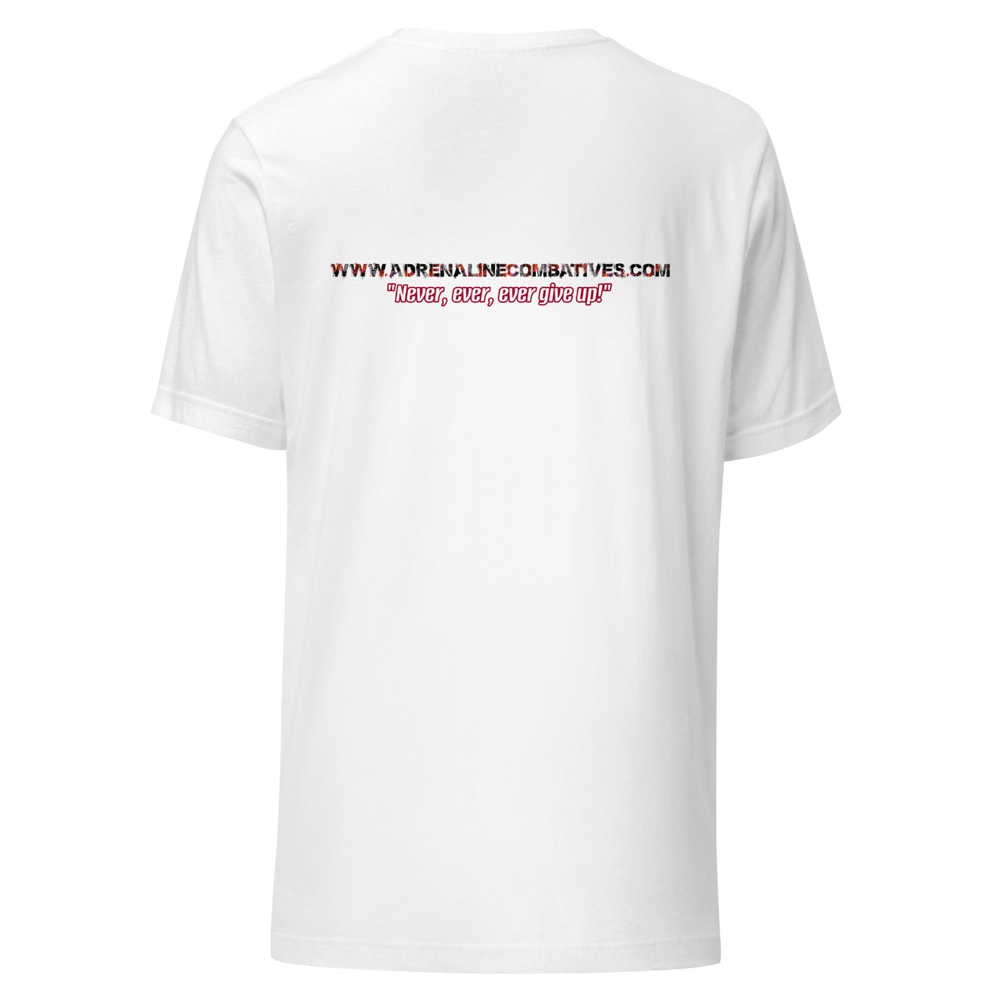 Unisex t-shirt - Adrenaline Combatives - Quote: “Never, ever, ever give up!”