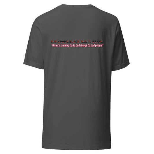 Unisex t-shirt - Adrenaline Combatives - Quote: ‘We are training to do bad things to bad people”