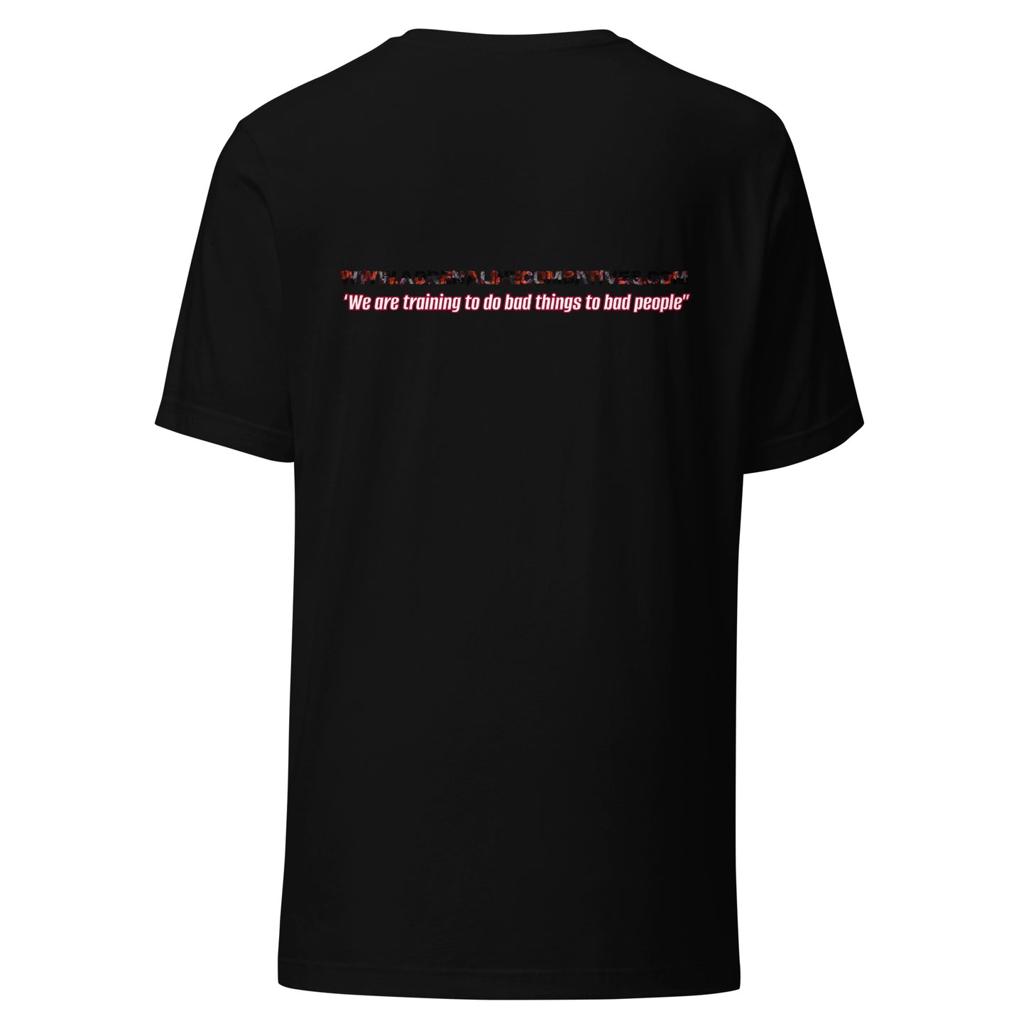 Unisex t-shirt - Adrenaline Combatives - Quote: ‘We are training to do bad things to bad people”